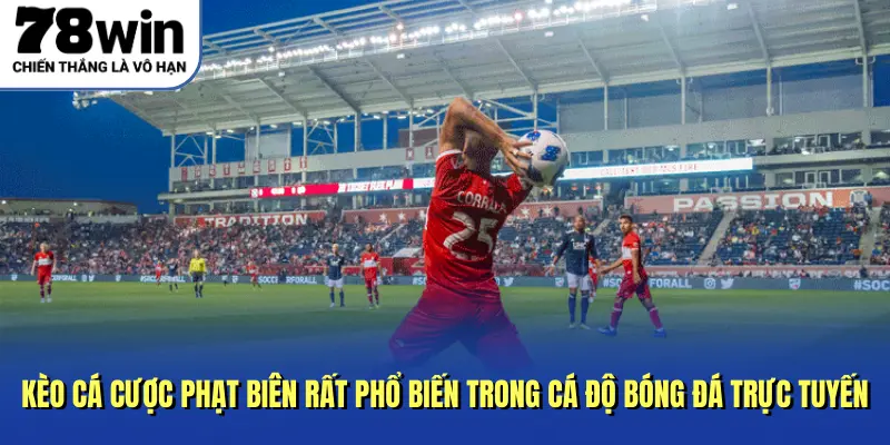 Kèo cá cược phạt biên rất phổ biến trong cá độ bóng đá trực tuyến