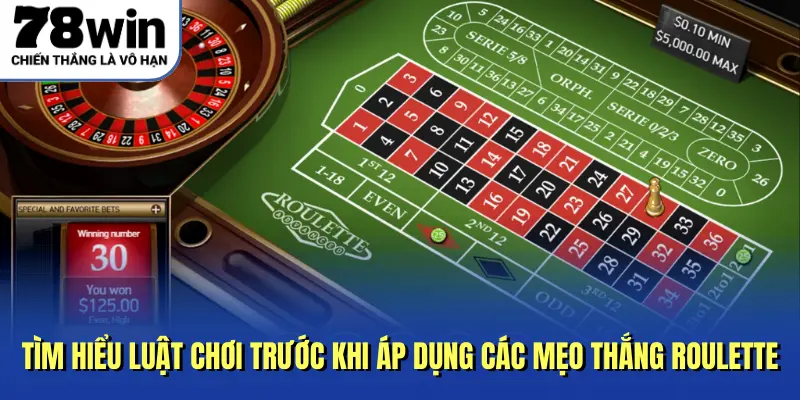 Tìm hiểu luật chơi trước khi áp dụng các mẹo thắng Roulette